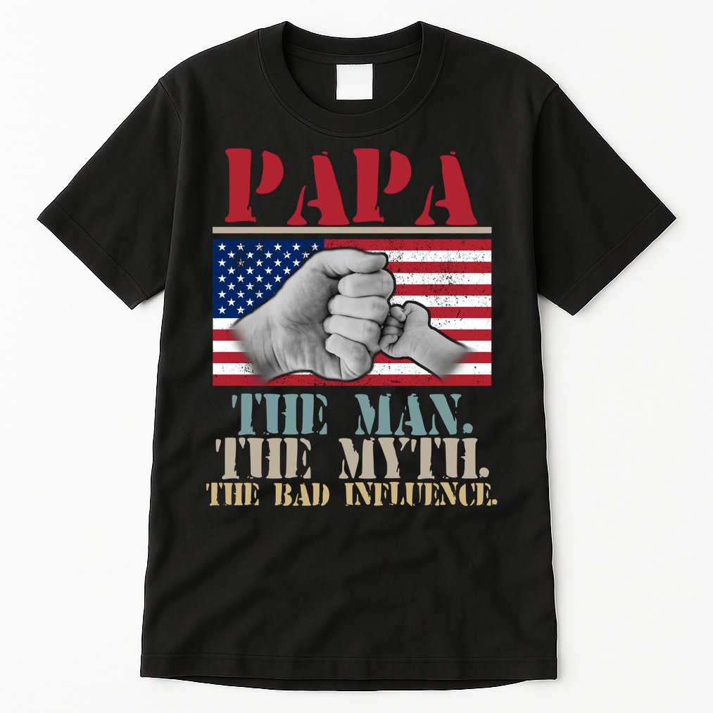Papa The Man The Myth The Bad Influence Father's Day Tall T-Shirt