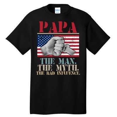 Papa The Man The Myth The Bad Influence Father's Day Tall T-Shirt