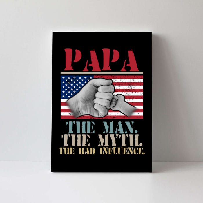 Papa The Man The Myth The Bad Influence Father's Day Canvas