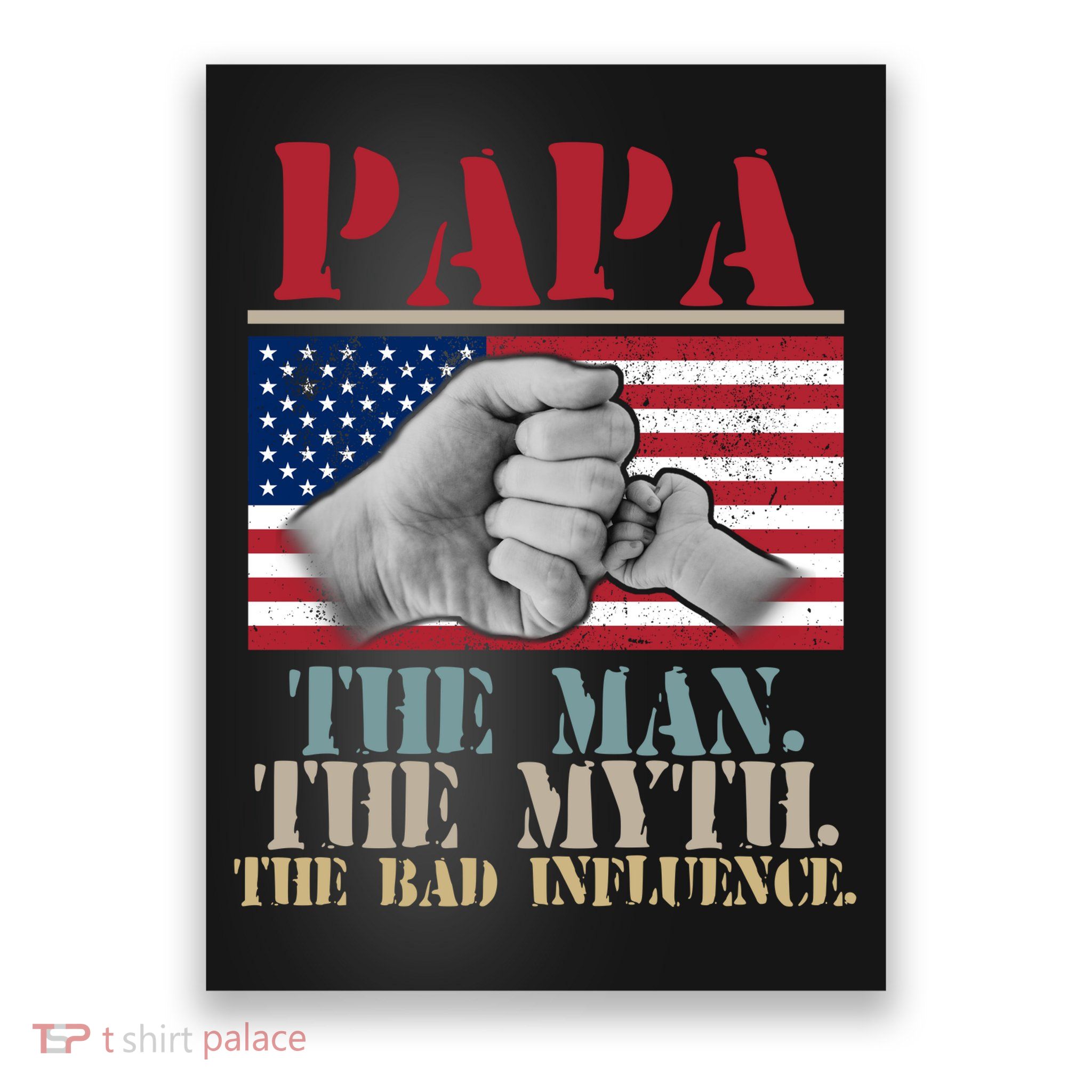 Papa The Man The Myth The Bad Influence Father's Day Poster