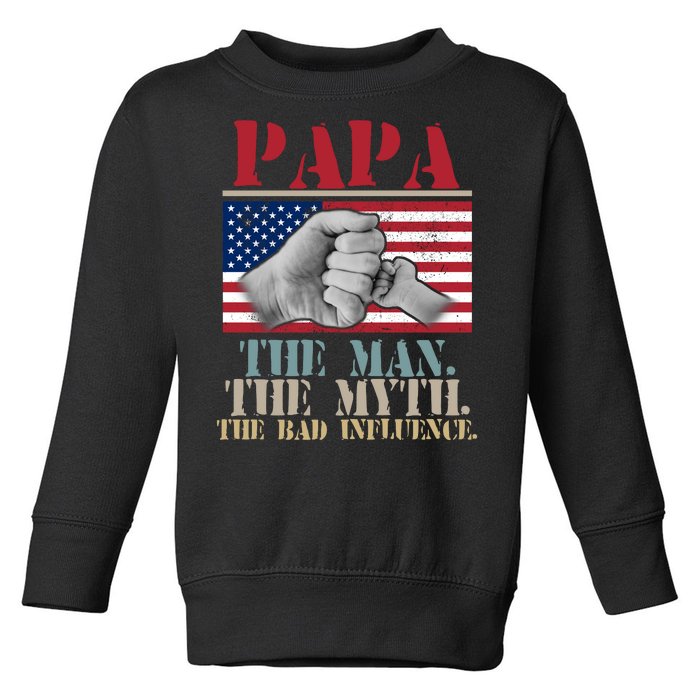 Papa The Man The Myth The Bad Influence Father's Day Toddler Sweatshirt