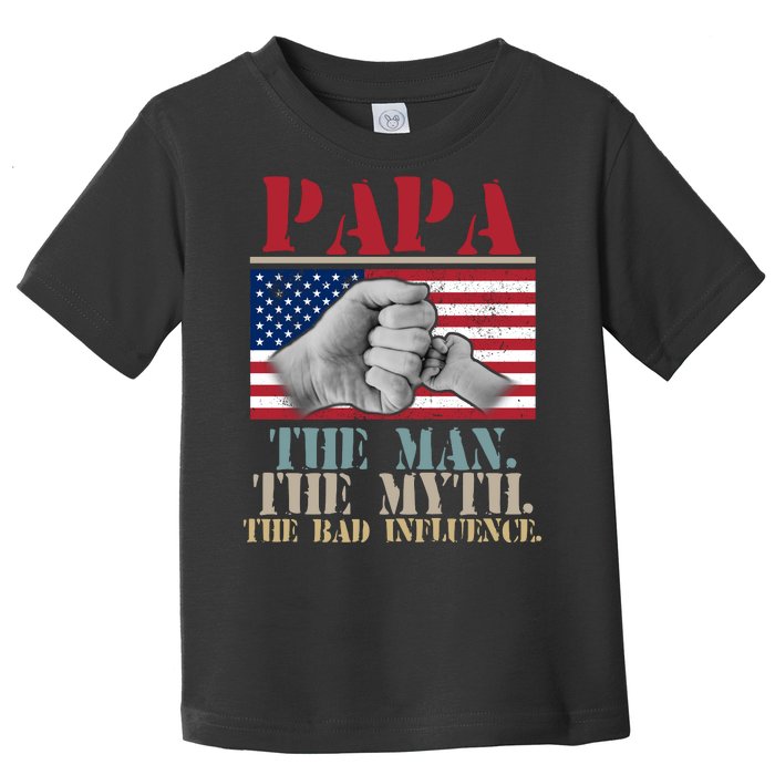 Papa The Man The Myth The Bad Influence Father's Day Toddler T-Shirt