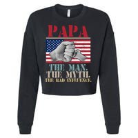 Papa The Man The Myth The Bad Influence Father's Day Cropped Pullover Crew