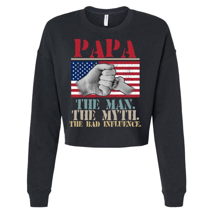 Papa The Man The Myth The Bad Influence Father's Day Cropped Pullover Crew