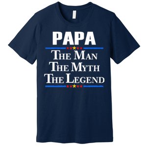 Papa The Man The Myth The Legend Premium T-Shirt