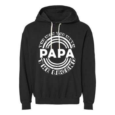 Papa The Man The Myth The Legend Funny Garment-Dyed Fleece Hoodie