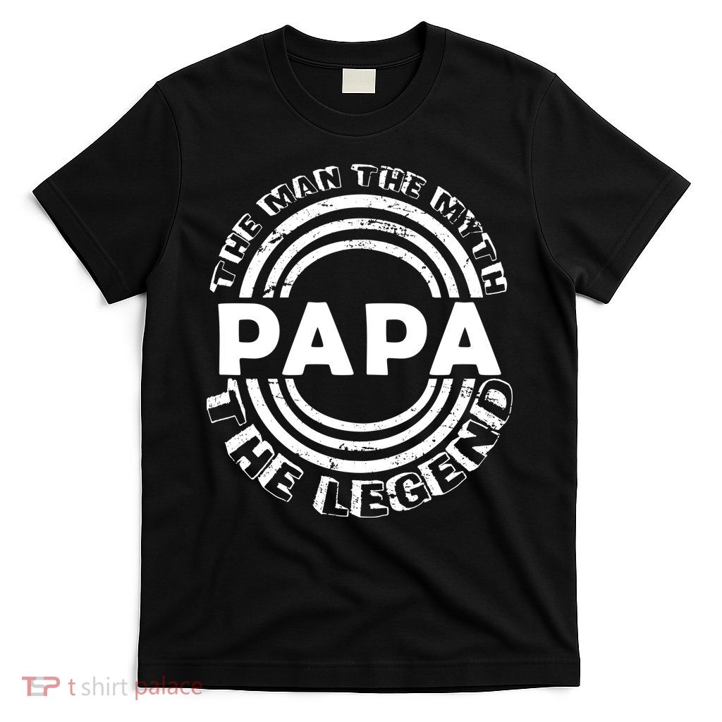 Papa The Man The Myth The Legend Funny T-Shirt
