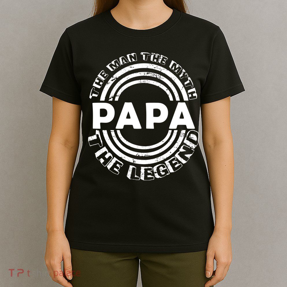 Papa The Man The Myth The Legend Funny T-Shirt