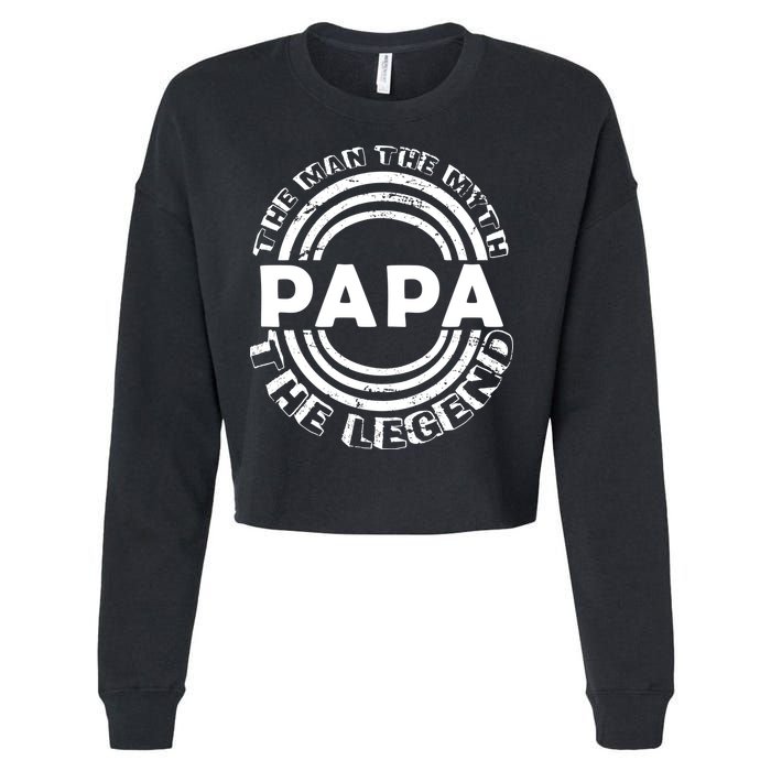 Papa The Man The Myth The Legend Funny Cropped Pullover Crew