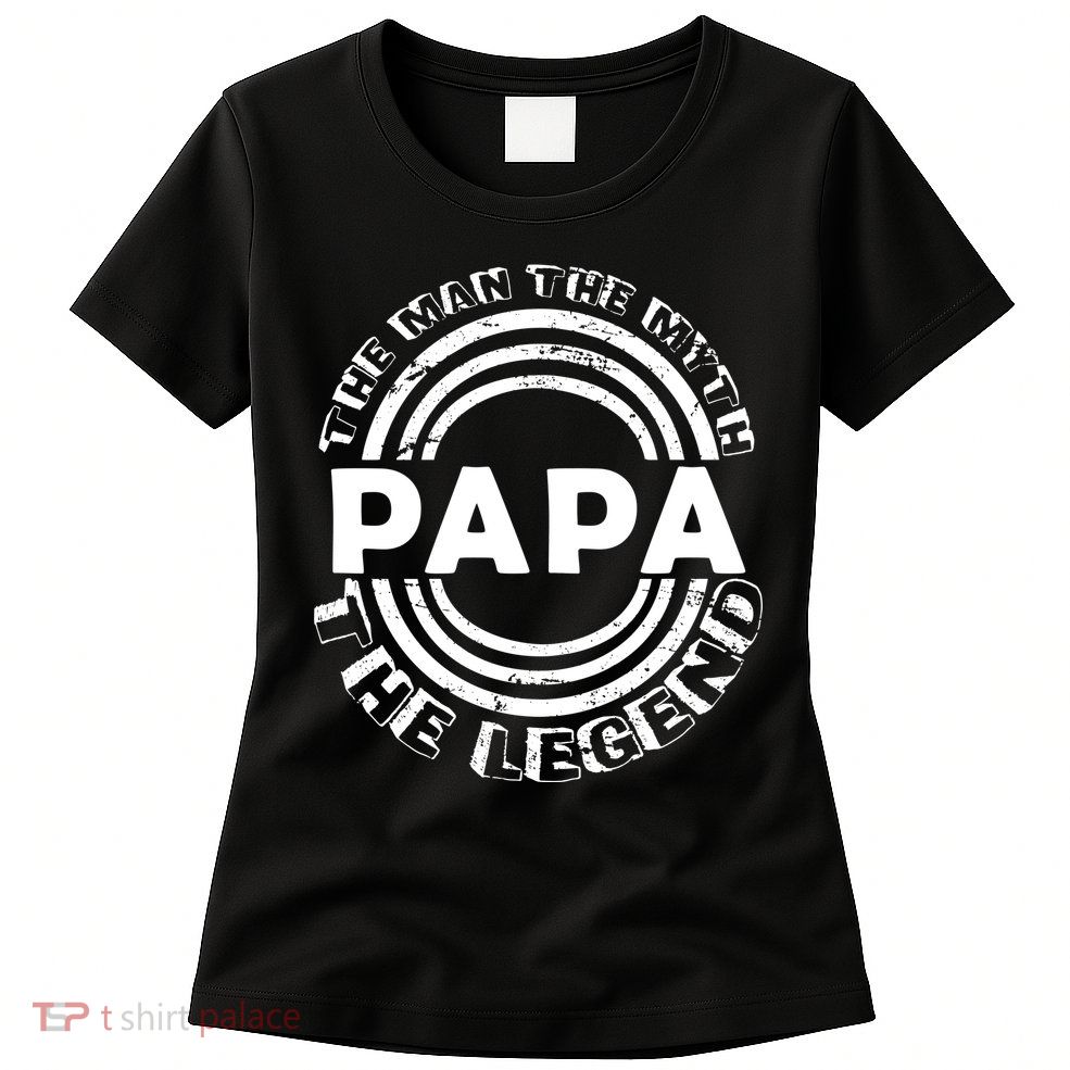 Papa The Man The Myth The Legend Funny Womens T-Shirt