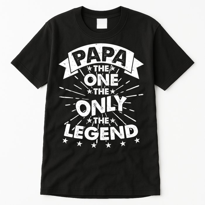 Papa the One The Only The Legend Tall T-Shirt