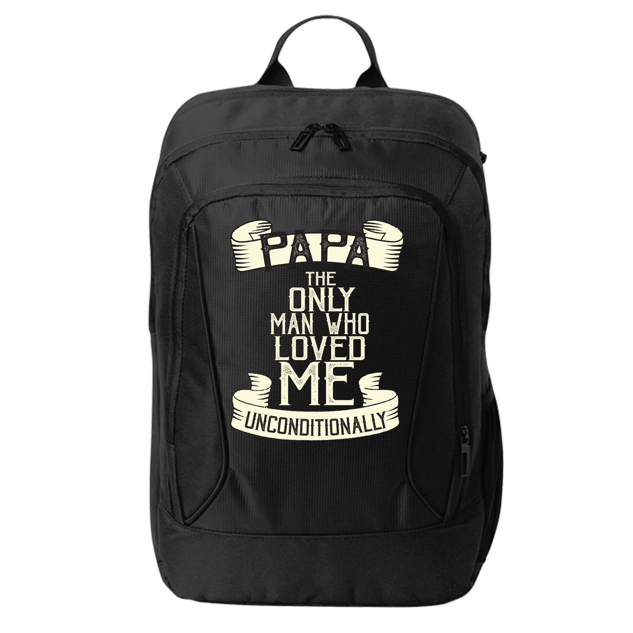 Papa The Only Man Who Loved Me Unconditionally  City Backpack