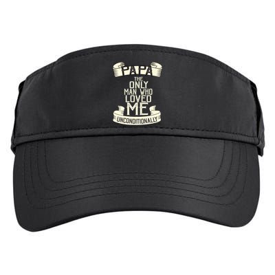 Papa The Only Man Who Loved Me Unconditionally  Adult Drive Performance Visor