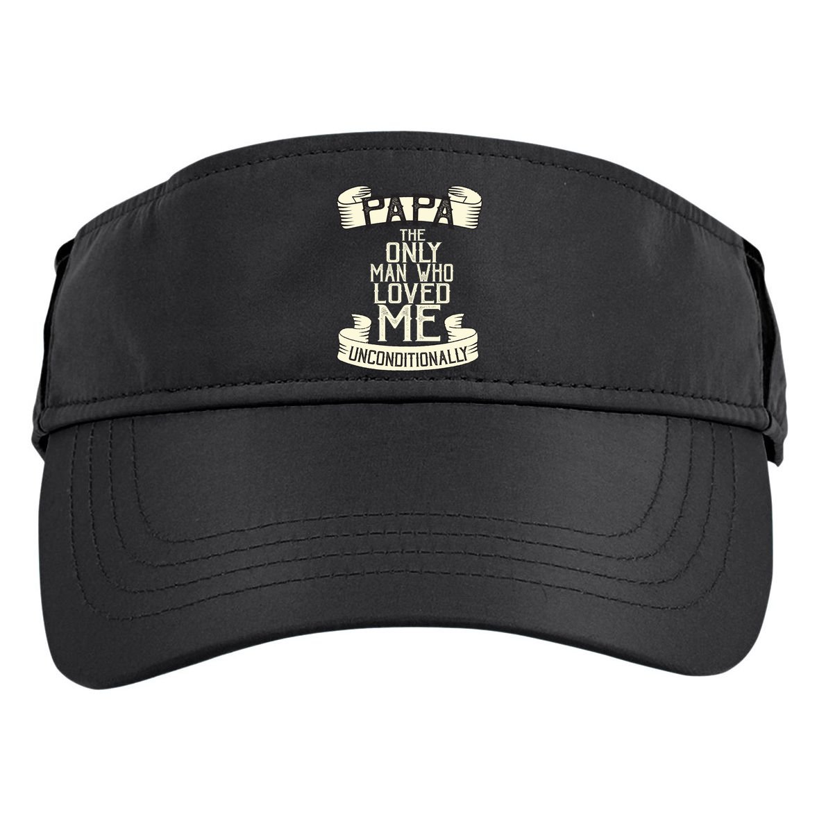 Papa The Only Man Who Loved Me Unconditionally  Adult Drive Performance Visor