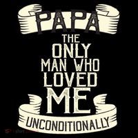 Papa The Only Man Who Loved Me Unconditionally  Drawstring Bag