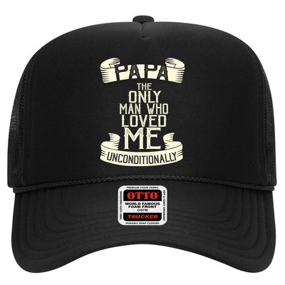 Papa The Only Man Who Loved Me Unconditionally  Trucker Hat