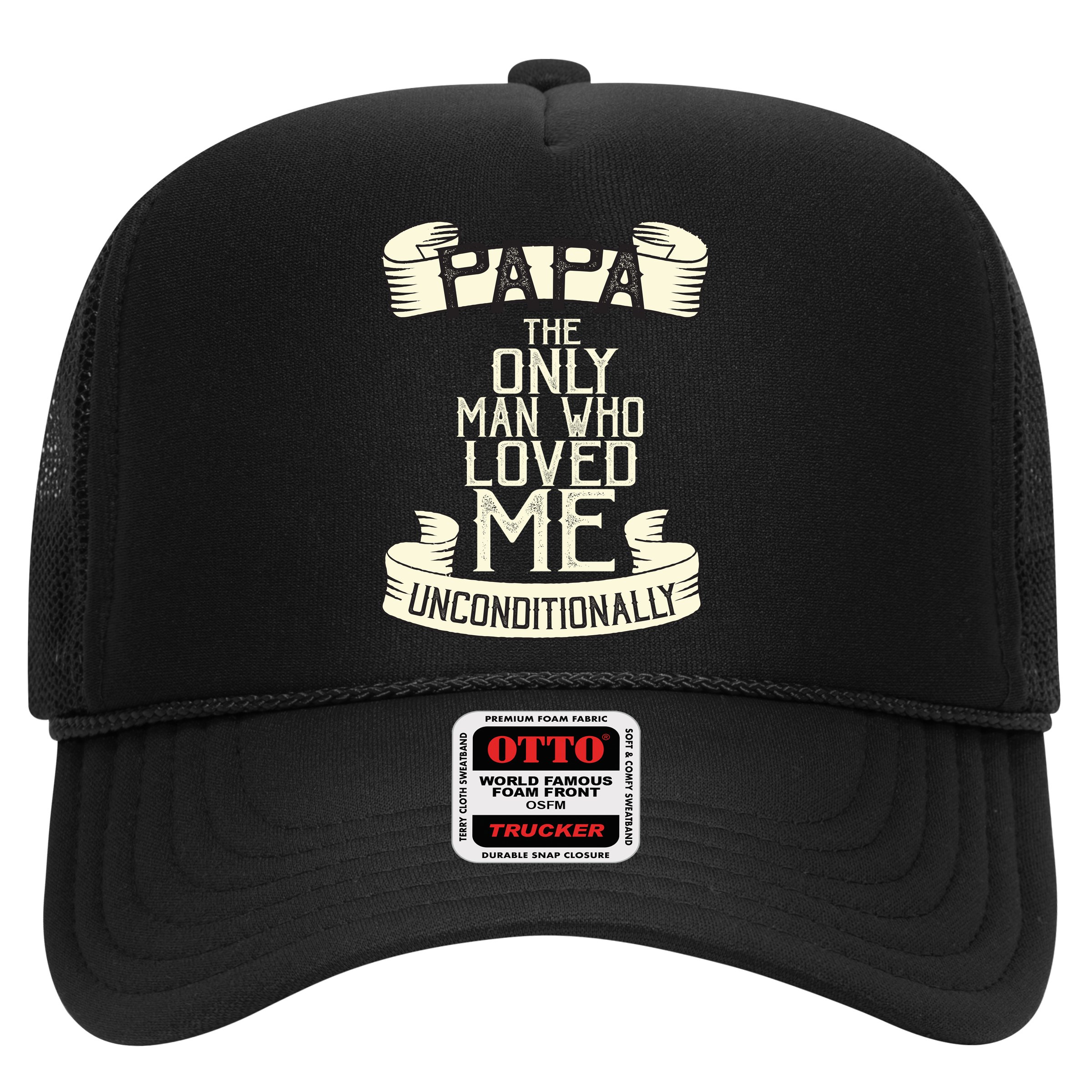 Papa The Only Man Who Loved Me Unconditionally  Hat