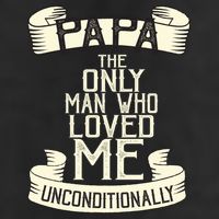 Papa The Only Man Who Loved Me Unconditionally  Golf Towel