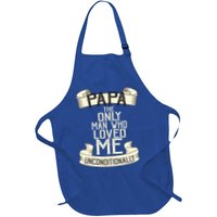 Papa The Only Man Who Loved Me Unconditionally  Apron