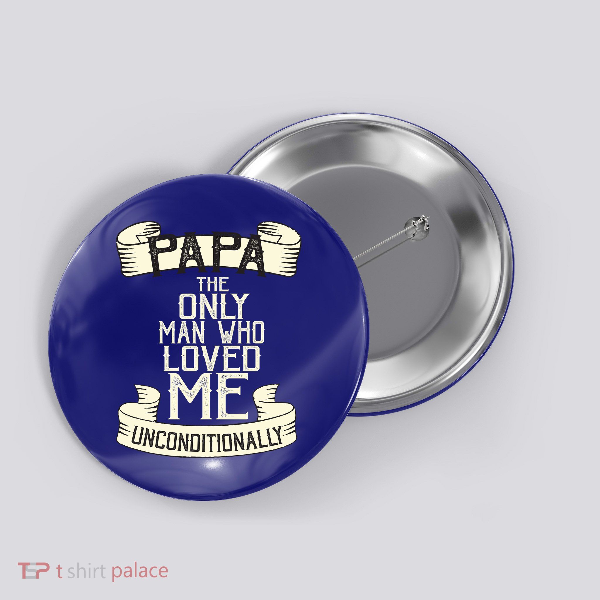 Papa The Only Man Who Loved Me Unconditionally  Button