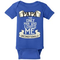 Papa The Only Man Who Loved Me Unconditionally  Baby Bodysuit