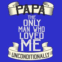 Papa The Only Man Who Loved Me Unconditionally  Baby Bodysuit