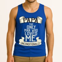 Papa The Only Man Who Loved Me Unconditionally  Tank Top