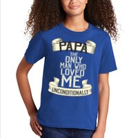Papa The Only Man Who Loved Me Unconditionally  Kids T-Shirt