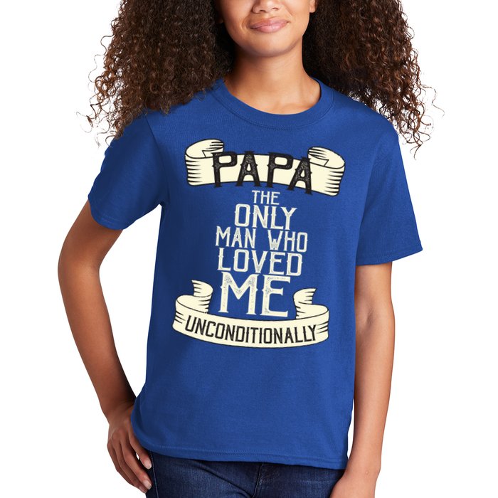 Papa The Only Man Who Loved Me Unconditionally  Kids T-Shirt