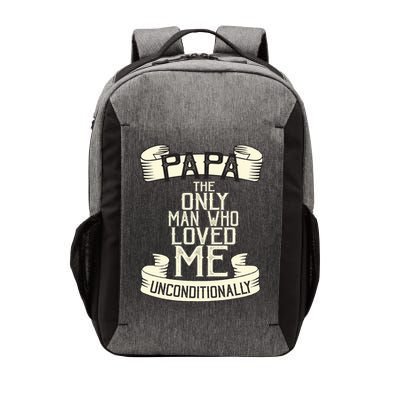 Papa The Only Man Who Loved Me Unconditionally  Vector Backpack