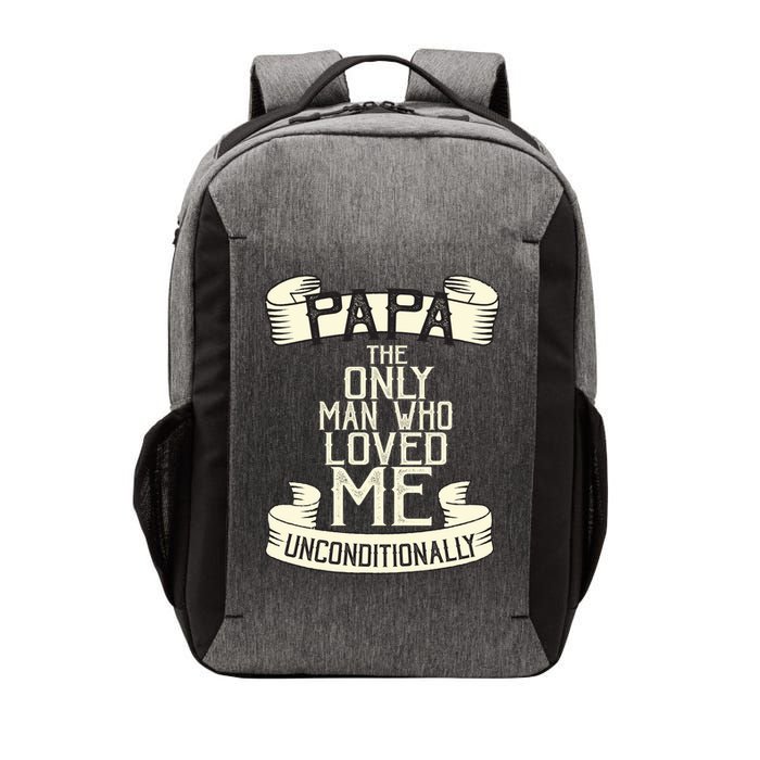 Papa The Only Man Who Loved Me Unconditionally  Vector Backpack