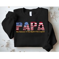 Papa The Veteran The Myth The Legend Sweatshirt