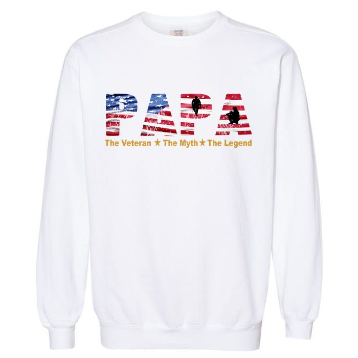 Papa The Veteran The Myth The Legend Garment-Dyed Sweatshirt