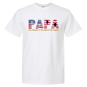 Papa The Veteran The Myth The Legend Garment-Dyed Heavyweight T-Shirt