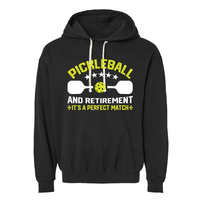 Pickleball And Retirement It's A Perfect Match Garment-Dyed Fleece Hoodie