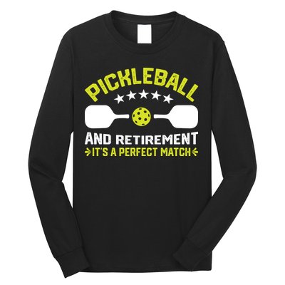 Pickleball And Retirement It's A Perfect Match Long Sleeve Shirt