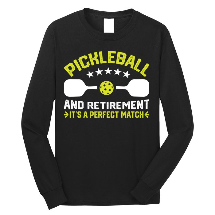 Pickleball And Retirement It's A Perfect Match Long Sleeve Shirt