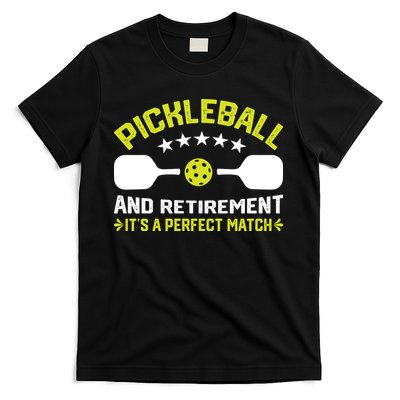 Pickleball And Retirement It's A Perfect Match T-Shirt