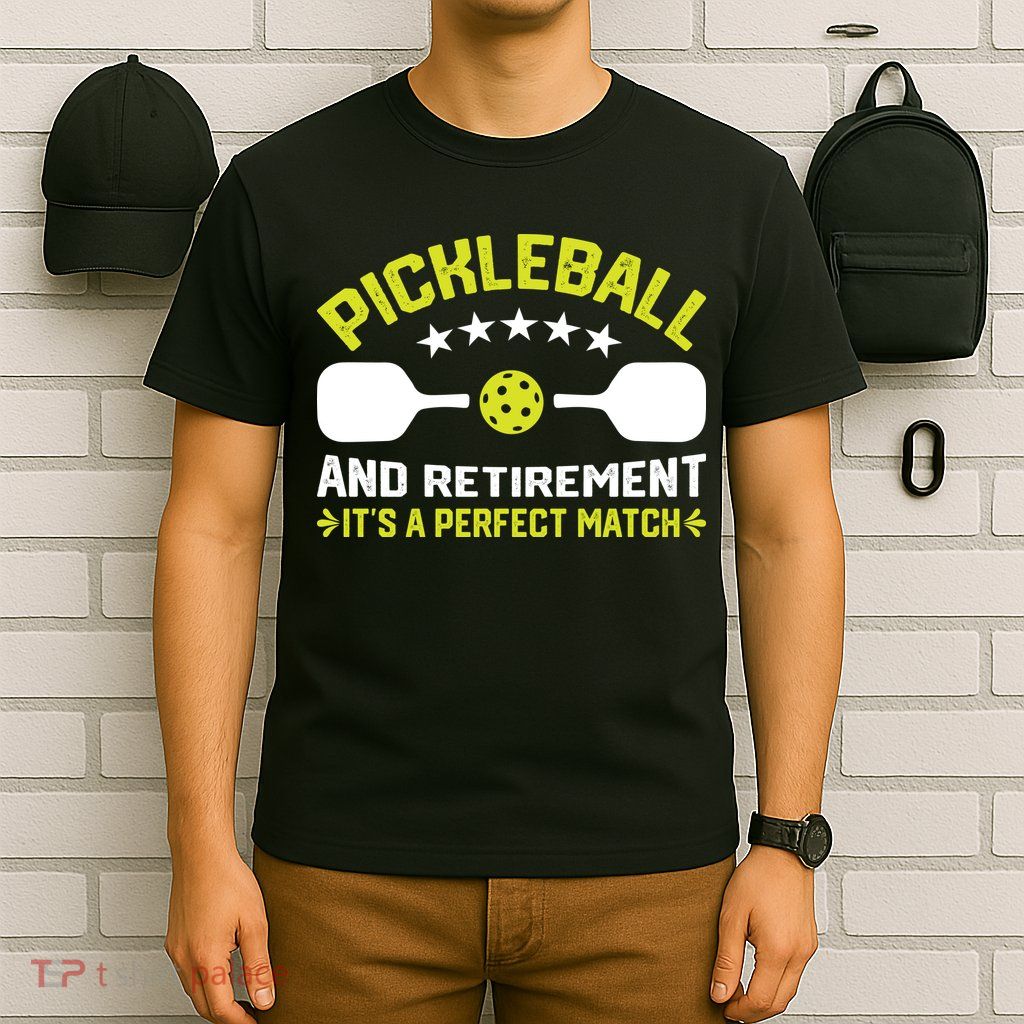Pickleball And Retirement It's A Perfect Match T-Shirt