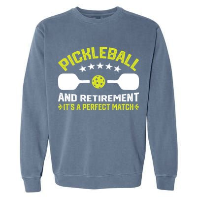Pickleball And Retirement It's A Perfect Match Garment-Dyed Sweatshirt