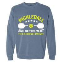 Pickleball And Retirement It's A Perfect Match Garment-Dyed Sweatshirt