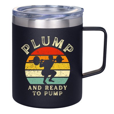 Plump And Ready To Pump Funny Workout Training Sarcastic Gym Cute Gift 12oz Stainless Steel Coffee Mug