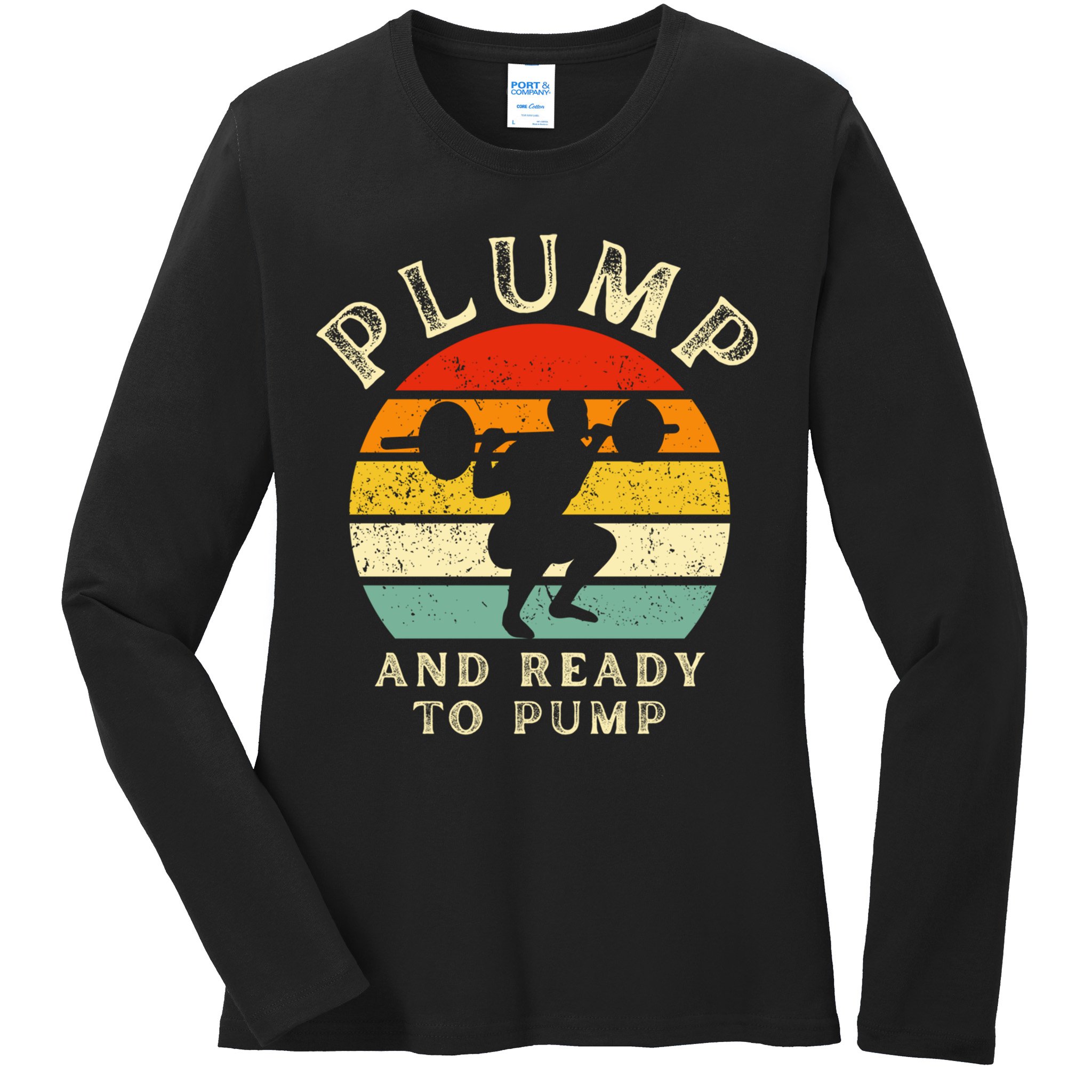 Plump And Ready To Pump Funny Workout Training Sarcastic Gym Cute Gift Ladies Long Sleeve Shirt