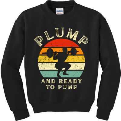 Plump And Ready To Pump Funny Workout Training Sarcastic Gym Cute Gift Kids Sweatshirt