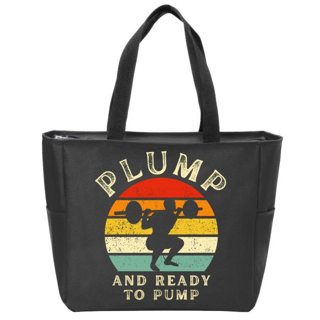 Plump And Ready To Pump Funny Workout Training Sarcastic Gym Cute Gift Zip Tote Bag