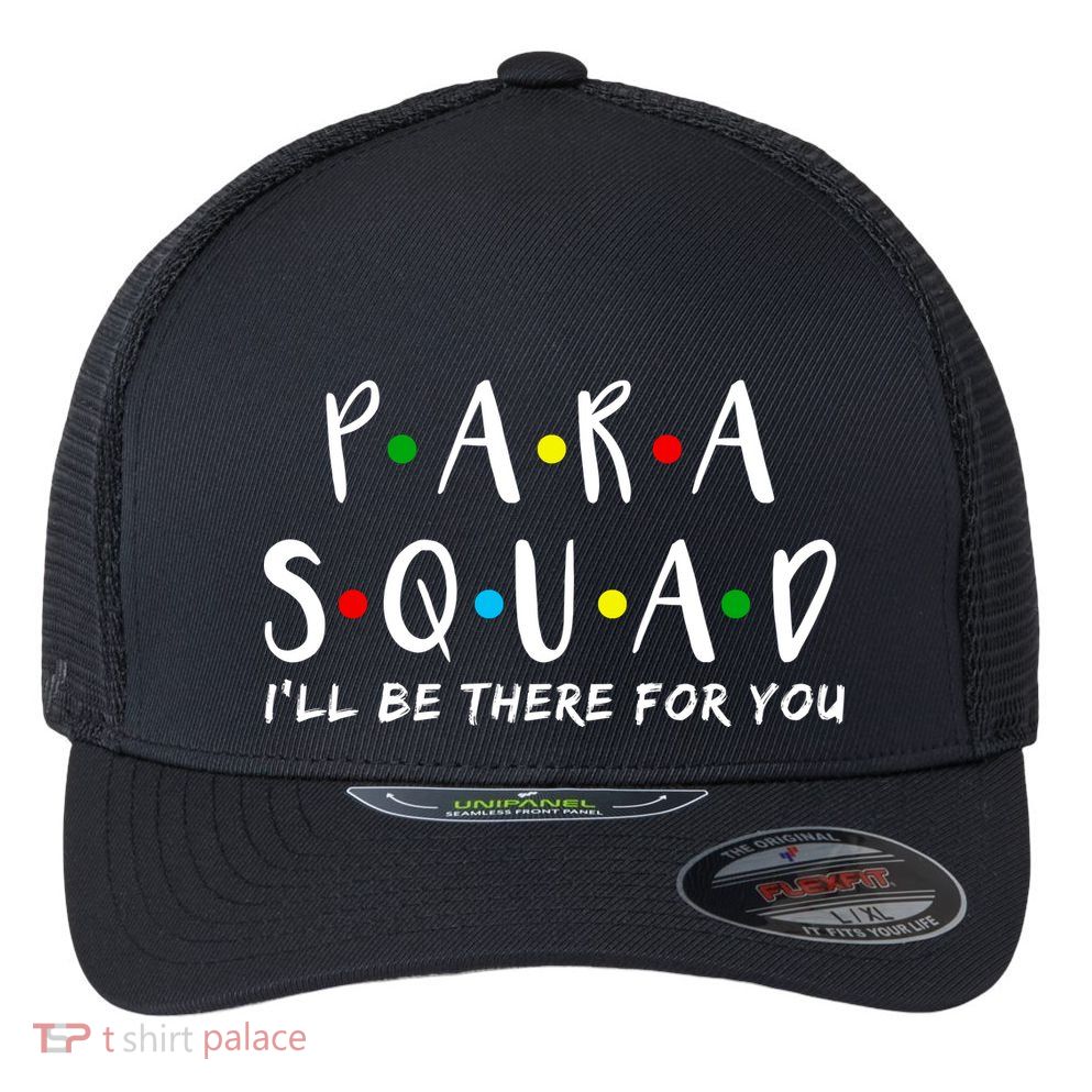 Para Squad I'll Be There For You Flexfit Unipanel Trucker Cap