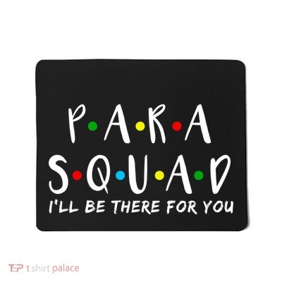 Para Squad I'll Be There For You Mousepad