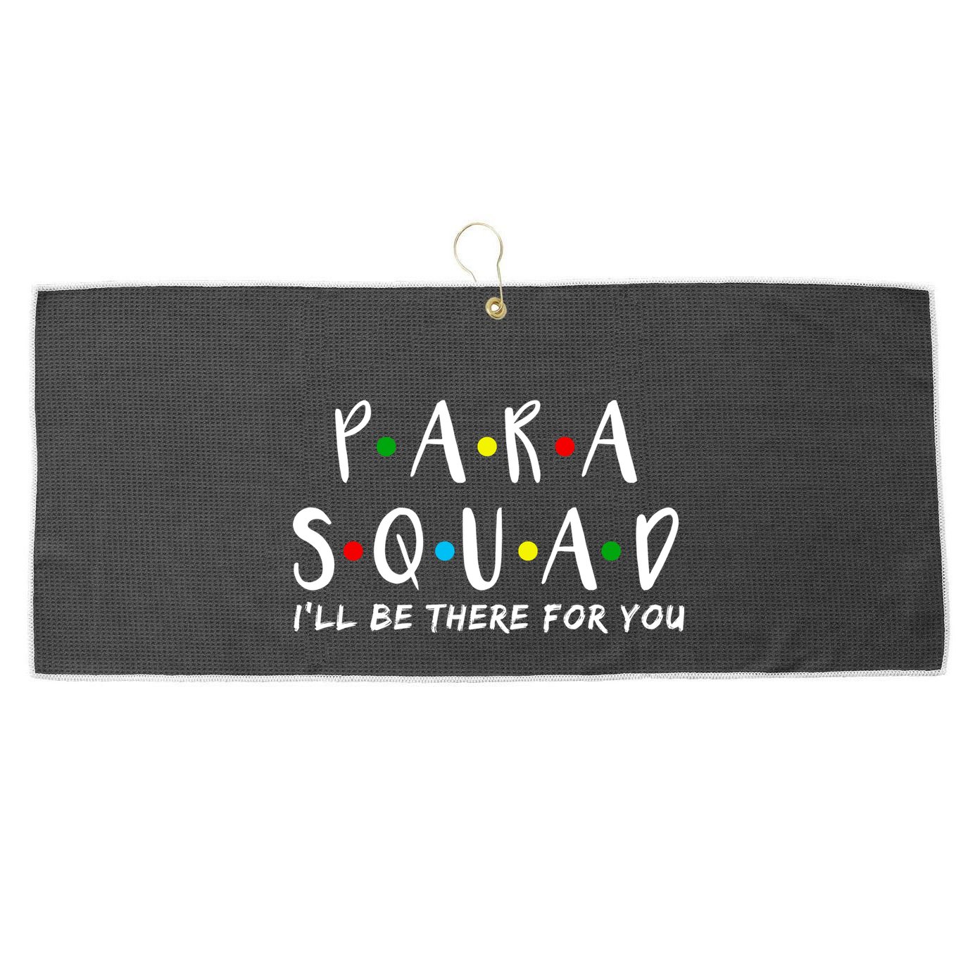 Para Squad I'll Be There For You Large Microfiber Waffle Golf Towel