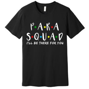 Para Squad I'll Be There For You Premium T-Shirt