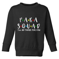 Para Squad I'll Be There For You Toddler Sweatshirt